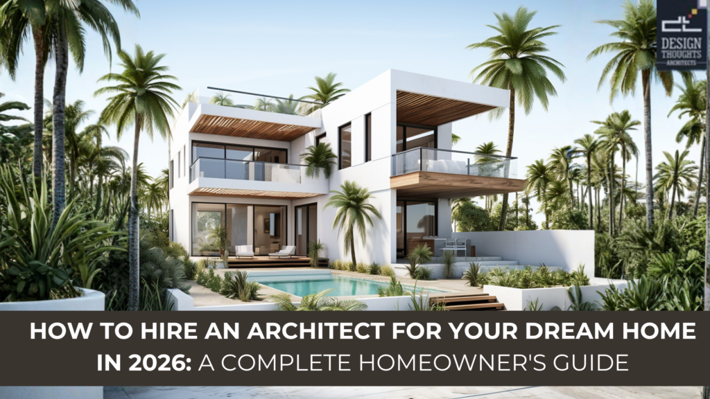 How to Hire an Architect for Your Dream Home in 2026 A Complete Homeowner's Guide