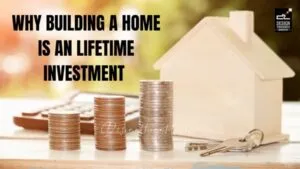 building a home is a life time investment