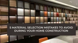 home construction 5 material selection mistakes to avoid