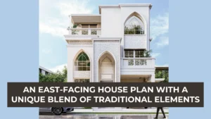 East-facing house plan with a unique blend of traditional elements blog banner