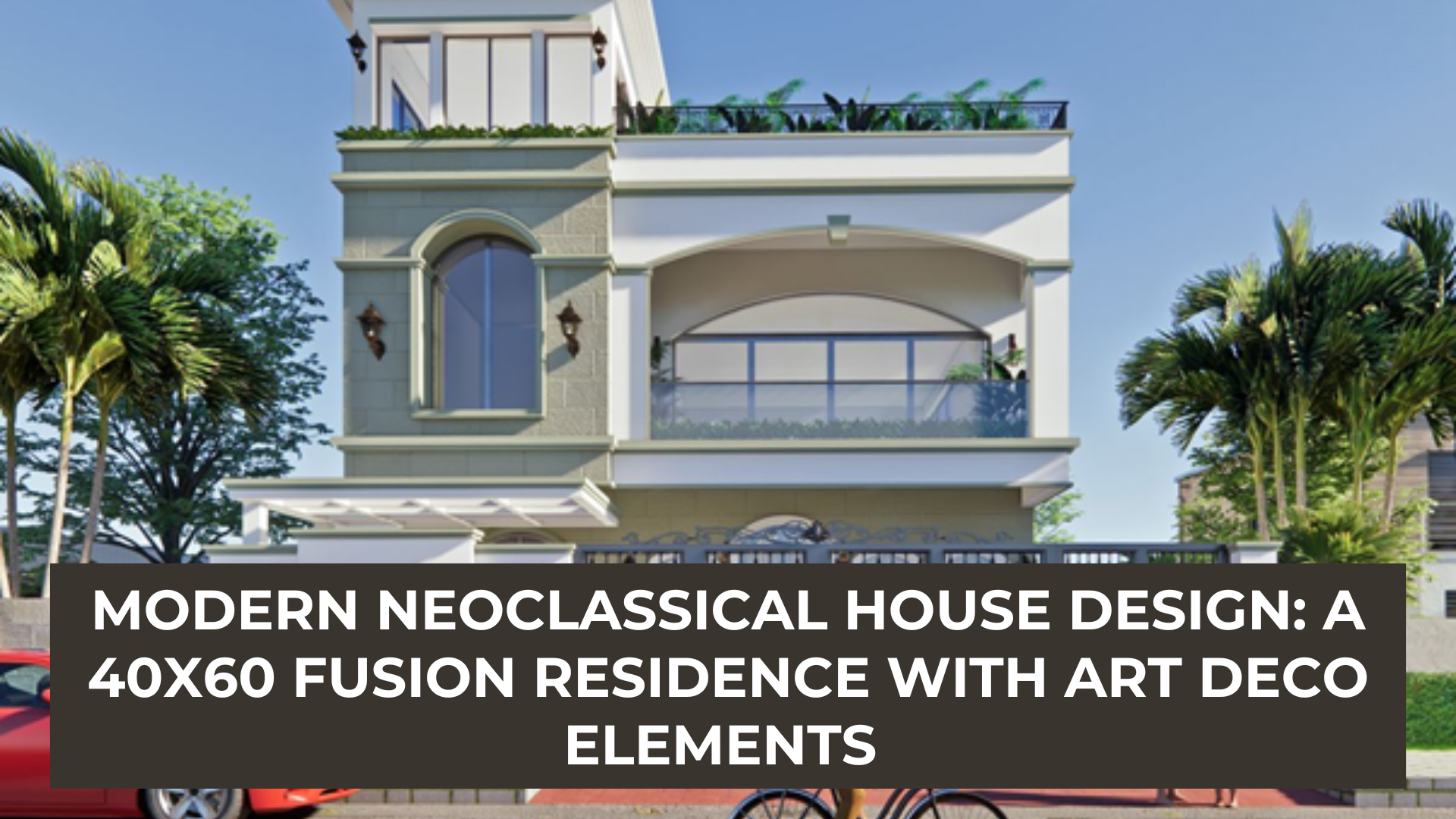 Modern Neoclassical House Design: A 40×60 Fusion Residence with