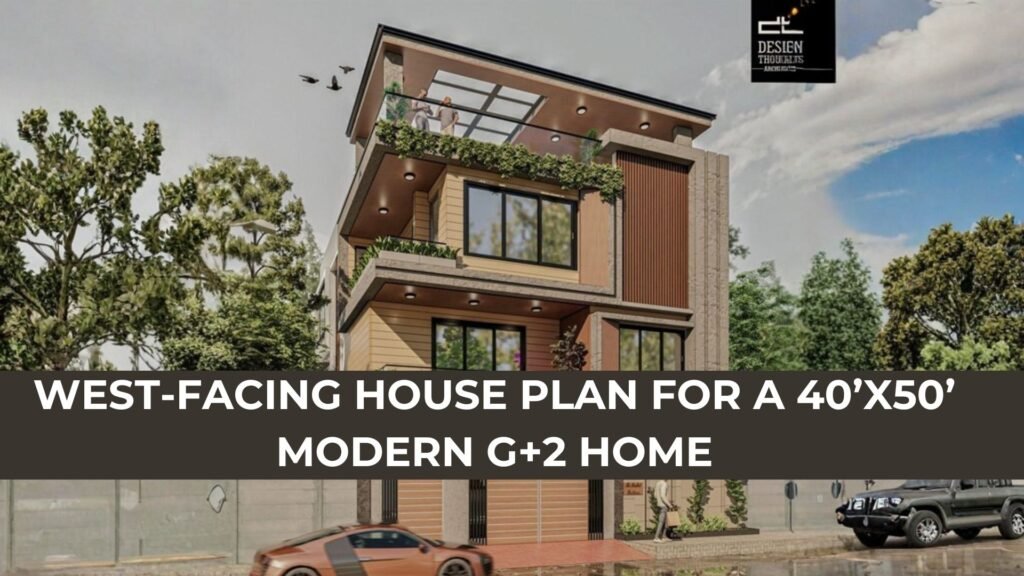 West-facing house plan for a 40’x50’ modern G+2 home