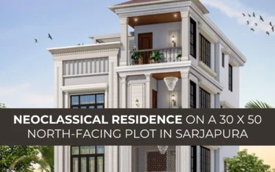 Neoclassical Residence on a 30 x 50 North-Facing Plot in Sarjapura