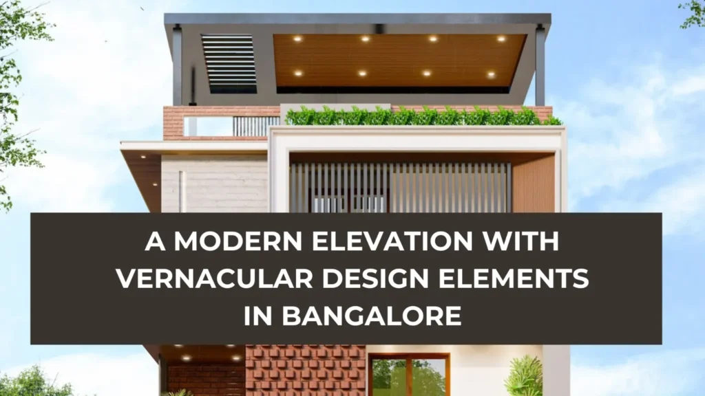 Vernacular Design A Modern Elevation with Vernacular Design Elements in Bangalore