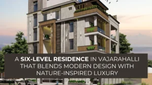 Six-level Residence in Vajarahalli that Blends Modern Design with Nature-inspired Luxury
