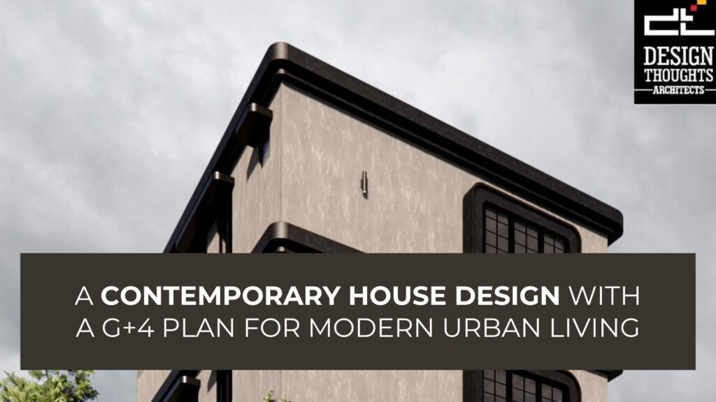 Final renders of a contemporary house design with a G+4 plan