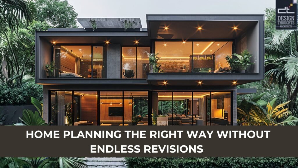 Home planning the right way without endless revisions
